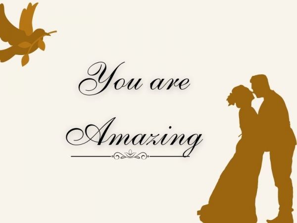 You are most amazing