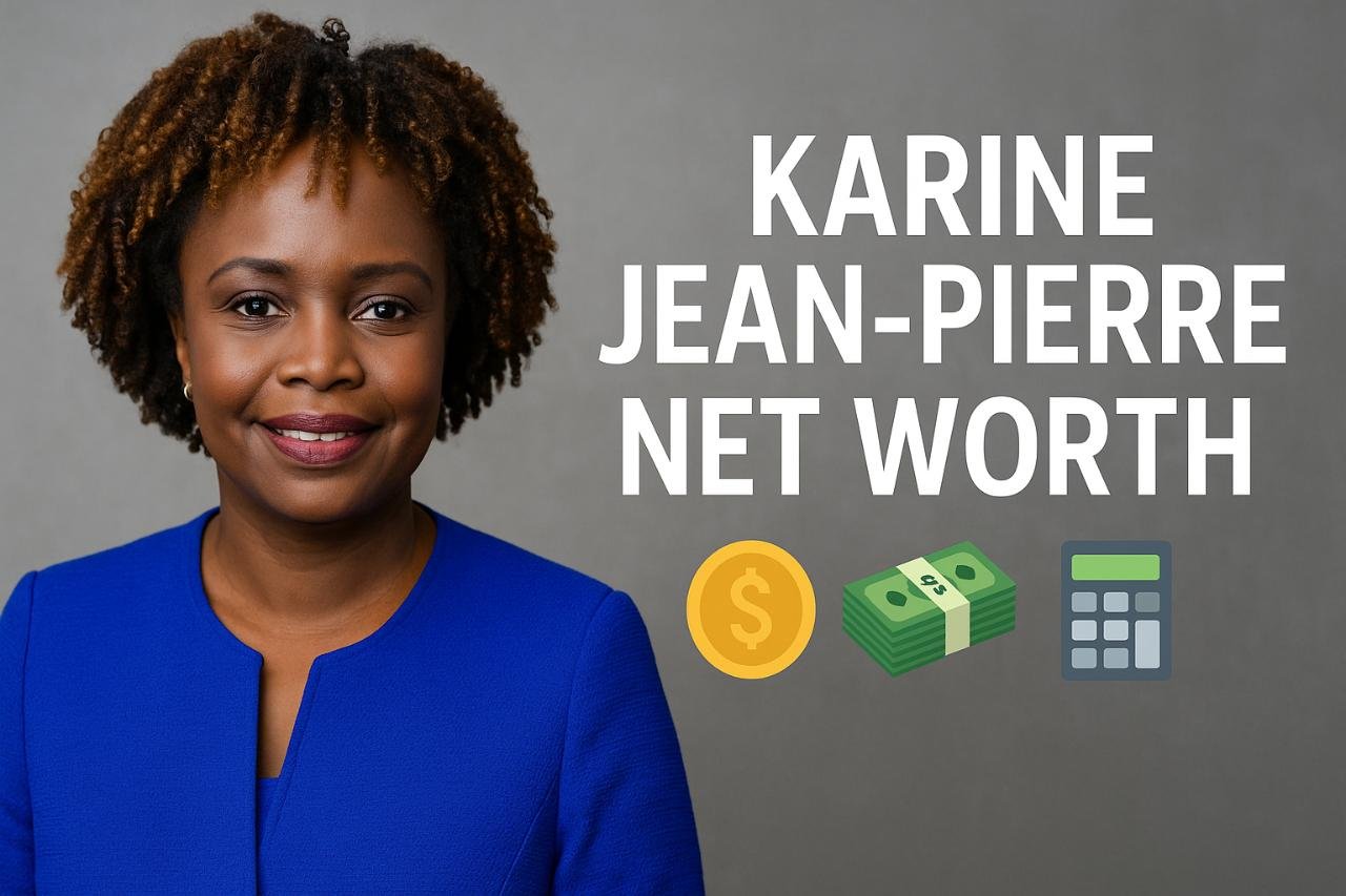 Karine Jean-Pierre Net Worth: A Complete Financial Breakdown